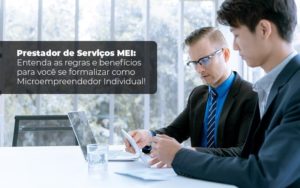 Prestador De Serviços Mei Entenda As Regras E Benefícios Para Você Se Formalizar Como Microempreendedor Individual Blog Liz Assessoria Financeira - Contabilidade em Mauá | Leardini Contabilidade