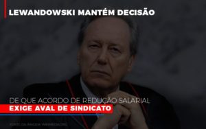 Lewnadowiski Mantem Decisao De Que Acordo De Reducao Salarial Exige Aval Dosindicato Blog Leardini Contabilidade - Contabilidade em Mauá | Leardini Contabilidade