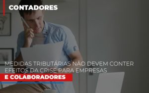 Medidas Tributarias Nao Devem Conter Efeitos Da Crise Para Empresas E Colaboradores Blog Leardini Contabilidade - Contabilidade em Mauá | Leardini Contabilidade