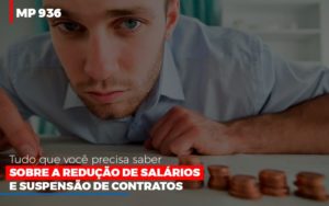 Mp 936 O Que Voce Precisa Saber Sobre Reducao De Salarios E Suspensao De Contrados Contabilidade No Itaim Paulista Sp | Abcon Contabilidade Blog Leardini Contabilidade - Contabilidade em Mauá | Leardini Contabilidade