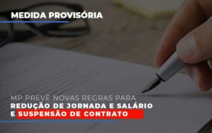 Mp Preve Novas Regras Para Reducao De Jornada E Salario E Suspensao De Contrato Blog Leardini Contabilidade - Contabilidade em Mauá | Leardini Contabilidade