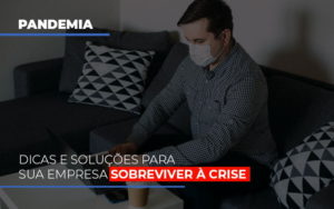 Pandemia Dicas E Solucoes Para Sua Empresa Sobreviver A Crise Blog Leardini Contabilidade - Contabilidade em Mauá | Leardini Contabilidade