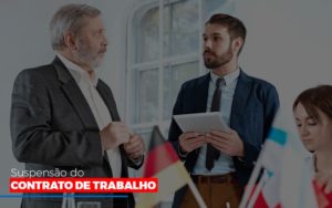 Suspensão Do Contrato De Trabalho Blog Leardini Contabilidade - Contabilidade em Mauá | Leardini Contabilidade