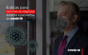 6 Dicas Para Retomar Os Negocios Durante A Pandemia De Covid 19 - Contabilidade em Mauá | Leardini Contabilidade