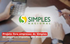 Projeto Livra Empresa Do Simples De Pagarem Post Abrir Empresa Simples - Contabilidade em Mauá | Leardini Contabilidade