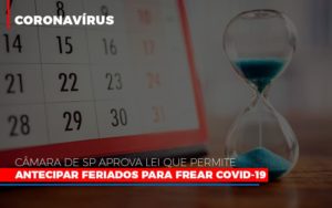 Camara De Sp Aprova Lei Que Permite Antecipar Feriados Para Frear Covid 19 - Contabilidade em Mauá | Leardini Contabilidade