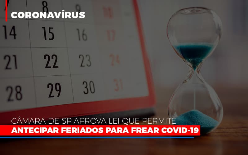 Camara De Sp Aprova Lei Que Permite Antecipar Feriados Para Frear Covid 19 - Contabilidade em Mauá | Leardini Contabilidade