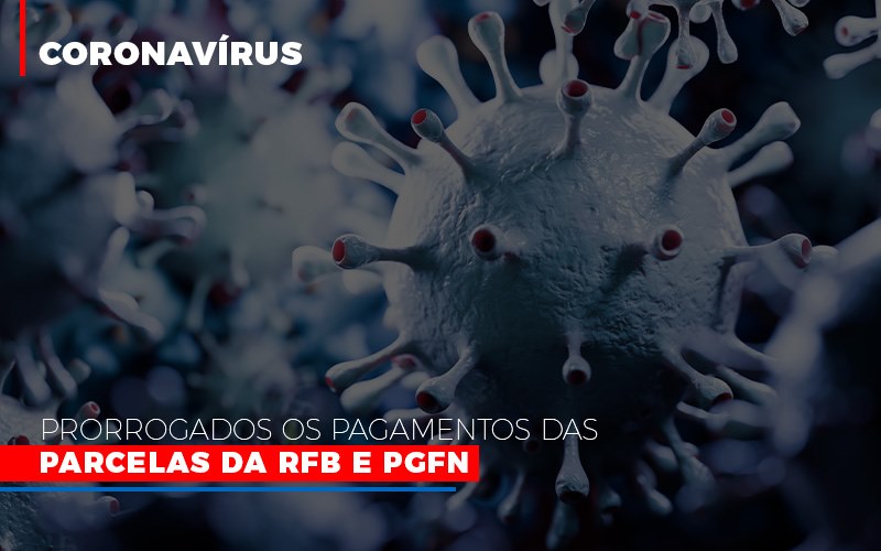 Coronavirus Prorrogados Os Pagamentos Das Parcelas Da Rfb E Pgfn - Contabilidade em Mauá | Leardini Contabilidade