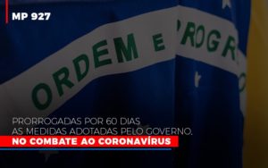 Mp 927 Prorrogadas Por 60 Dias As Medidas Adotadas Pelo Governo No Combate Ao Coronavirus - Contabilidade em Mauá | Leardini Contabilidade