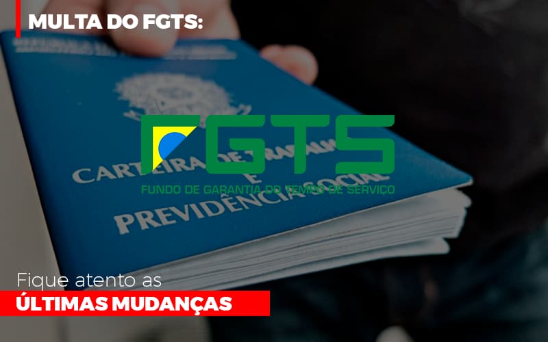 Multa Do Fgts Fique Atento As Ultimas Mudancas - Contabilidade em Mauá | Leardini Contabilidade