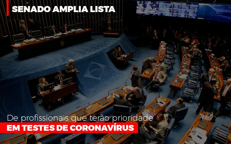 Senado Amplia Lista De Profissionais Que Terao Prioridade Em Testes De Coronavirus - Contabilidade em Mauá | Leardini Contabilidade