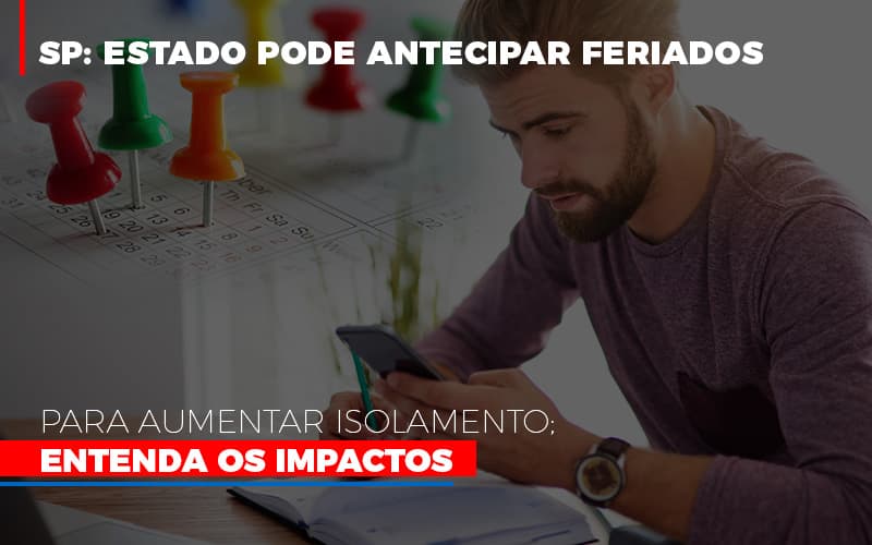 Sp Estado Pode Antecipar Feriados Para Aumentar Isolamento Entenda Os Impactos - Contabilidade em Mauá | Leardini Contabilidade